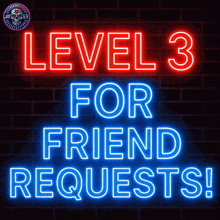 a neon sign on a brick wall says level 3 for friend requests