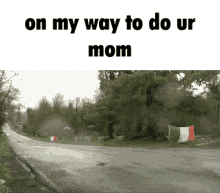 ur mom on my wy on my way on my way to do ur mom