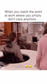 when you reach the point at work where you simply don t care anymore ...