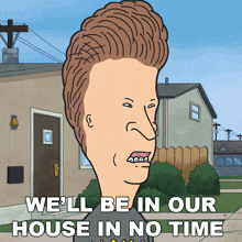 We'Ll Be In Our House In No Time Butt-head GIF - We'Ll Be In Our House In No Time Butt-head Mike Judge'S Beavis And Butt-head GIFs