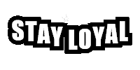 a black and white logo that says `` stay loyal '' .