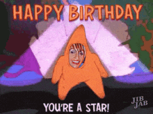 a cartoon of a starfish with a woman 's face in it and the words happy birthday you 're a star