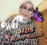 a picture of a woman with a butterfly and the words wel hds happy singing behind her
