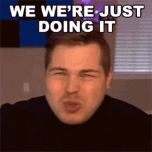 We Were Just Doing It Daniel Smith GIF - We Were Just Doing It Daniel Smith Cavemanfilms GIFs