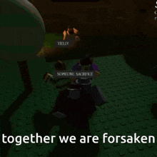 a screenshot of a video game with the words " together we are forsaken "
