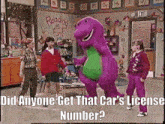 Barney The Dinosaur Did Anyone Get That Cars License Number GIF - Barney The Dinosaur Did Anyone Get That Cars License Number Drivers License GIFs