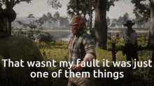 red dead redemption arthur morgan it wasnt my fault rdr2 red dead