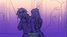 a drawing of a man and a woman with the words odysseus no no written below them