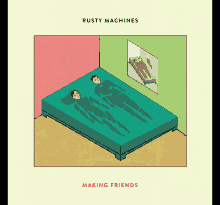 rusty machines making friends rusty machines making