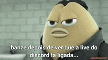 a cartoon character says banze depois de ver que a live do discord ta ligada...