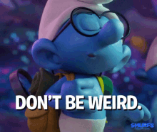Don'T Be Weird GIF - Weird Smurfs Smurfs The Lost Village GIFs