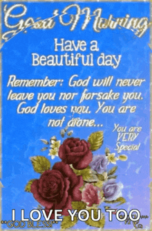 have a beautiful day remember : god will never leave you nor forsake you .