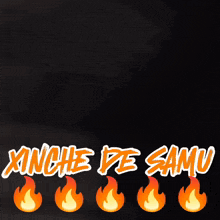 a black background with the words xinchi pe samu written in orange