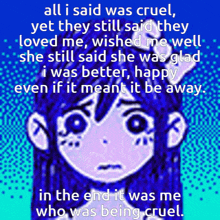 a picture of a girl with the words " all i said was cruel " on it