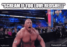 a wrestler is screaming in front of a crowd with the words " scream if you love redshell " below him