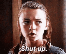 Shut Up Arya GIF - Shut Up Arya Arya Stark GIFs