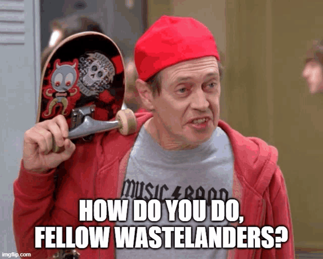 How Do You Do Fellow Kids How Do You Do Fellow Wastelanders GIF How Do You Do Fellow Kids How Do You Do Fellow Wastelanders Steve Buscemi Discover Share GIFs