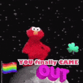 elmo is standing on the moon with the words " you finally came out " below him