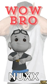 a poster that says wow bro nuxx with a cartoon character