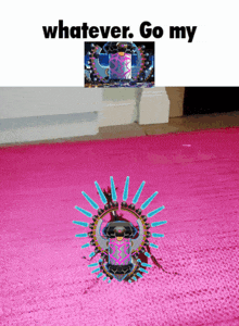 a pink rug with the words whatever go my on top of it