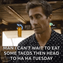 a man says " man i can 't wait to eat some tacos then head to ha ha tuesday " ..