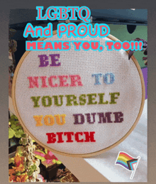 a cross stitch says be nicer to yourself you dumb bitch