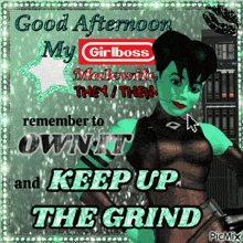 a picture of a woman with the words good afternoon my girlboss malewife then i then and keep up the grind