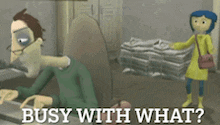 a cartoon of a man sitting at a desk with the words busy with what