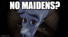 No Maidens GIF - No Maidens GIFs