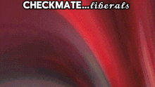 checkmate liberals is displayed on a red and white background