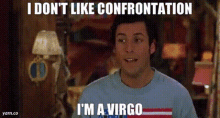 Im A Virgo I Dont Like Confrontation GIF - Im A Virgo I Dont Like Confrontation Adam Sandler GIFs