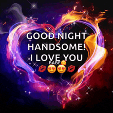 a colorful heart with the words " good night handsome i love you babe " on it