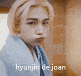 Hyunjin Hyunjin Joan GIF - Hyunjin Hyunjin Joan Hyunjin De Joan GIFs