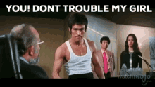 You Dont Trouble My Girl GIF - You Dont Trouble My Girl Watch Yourself GIFs