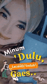 a woman wearing a hijab with the words " minum dulu gaes " on the bottom