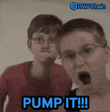 two boys are making funny faces and the caption says pump it !!!