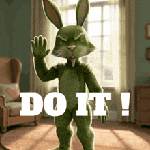 a green bunny with the words do it written on it