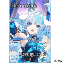 a picture of a girl with blue hair says i love cerdra and i love my child