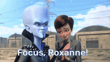 a cartoon of megamind and roxanne with the words focus roxanne on the bottom