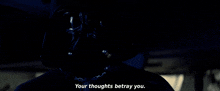 Star Wars Your Thoughts Betray You GIF - Star Wars Your Thoughts Betray You Darth Vader GIFs