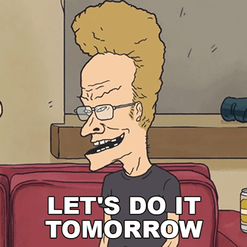 lets-do-it-tomorrow-beavis.gif