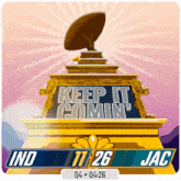a sign that says keep it comin ' on top of it