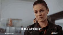Is That A Problem Hailey Upton GIF - Is That A Problem Hailey Upton Chicago Pd GIFs