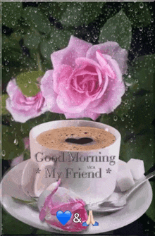 a cup of coffee is on a saucer next to a pink rose and says good morning my friend