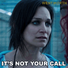 Its Not Your Call Franky Doyle GIF - Its Not Your Call Franky Doyle Wentworth GIFs