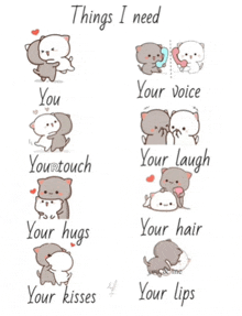 a list of things i need including your hugs your kisses your hair your voice and your lips