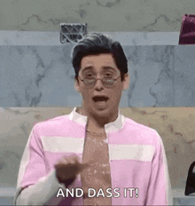 a man in a pink jacket and glasses is making a funny face and says `` and dass it ! ''