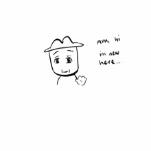 a drawing of a man wearing a hat with the words mm hi im new here below him