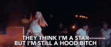 Im A Hood Bitch Im A Star GIF