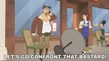 a cartoon shows a man talking on a cell phone and the words let 's go confront that bastard